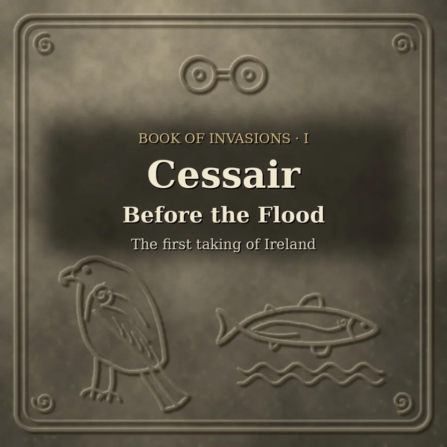 Cessair: the First Taking of Ireland, Before the Flood